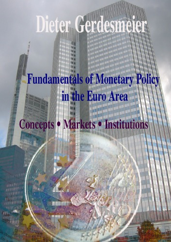 Fundamentals of Monetary Policy in the Euro Area: Concepts – Markets – Institutions