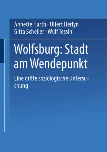 Wolfsburg: Stadt am Wendepunkt: Eine dritte soziologische Untersuchung