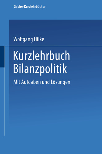 Kurzlehrbuch Bilanzpolitik: Mit Aufgaben und Lösungen