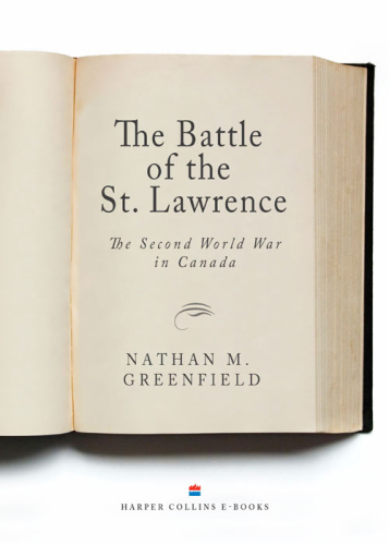 The battle of the St. Lawrence: the Second World War in Canada
