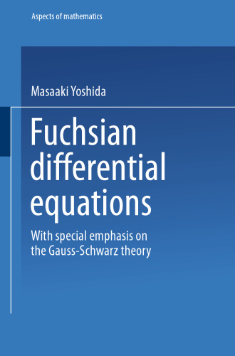 Fuchsian Differential Equations: With Special Emphasis on the Gauss-Schwarz Theory