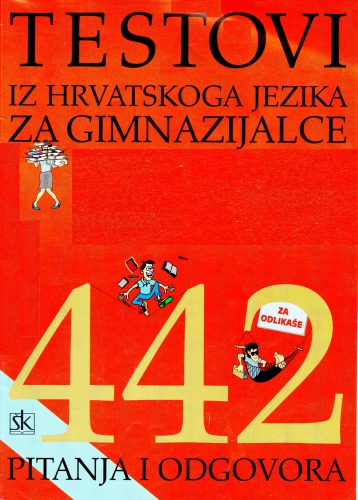 Testovi iz hrvatskoga jezika za gimnazijalce: 442 pitanja i odgovora