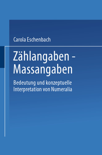 Zählangaben — Maßangaben: Bedeutung und konzeptuelle Interpretation von Numeralia