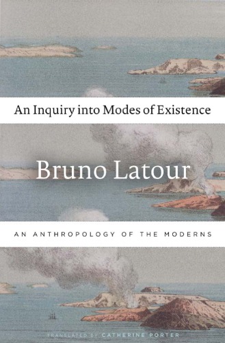An Inquiry into Modes of Existence. An Anthropology of the Moderns