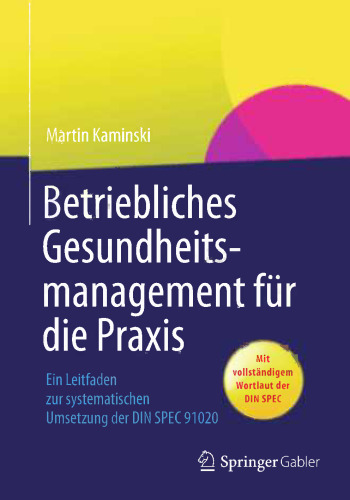 Betriebliches Gesundheitsmanagement für die Praxis: Ein Leitfaden zur systematischen Umsetzung der DIN SPEC 91020