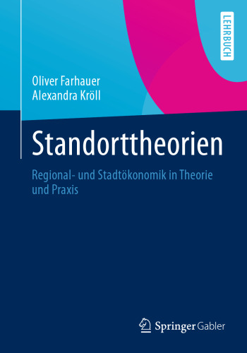 Standorttheorien: Regional- und Stadtökonomik in Theorie und Praxis