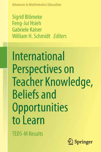 International Perspectives on Teacher Knowledge, Beliefs and Opportunities to Learn: TEDS-M Results