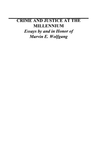 Crime and Justice at the Millennium: Essays by and in Honor of Marvin E. Wolfgang