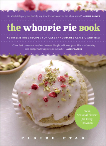 The Whoopie Pie Book: 60 Irresistible Recipes for Cake Sandwiches Classic and New