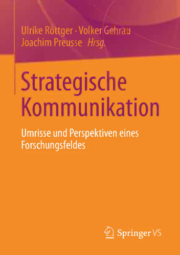 Strategische Kommunikation: Umrisse und Perspektiven eines Forschungsfeldes