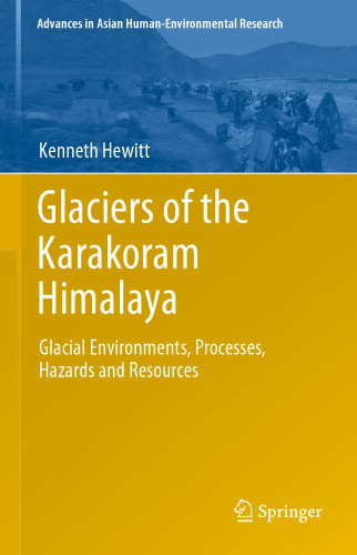 Glaciers of the Karakoram Himalaya: Glacial Environments, Processes, Hazards and Resources