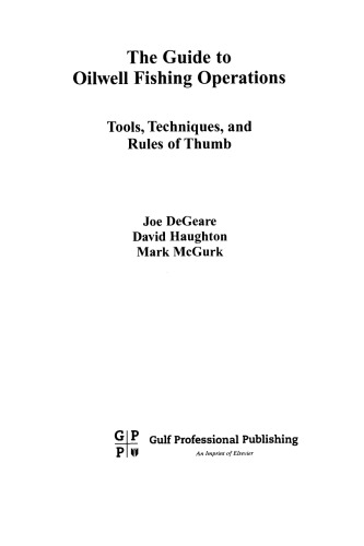 The Guide to Oilwell Fishing Operations. Tools, Techniques, and Rules of Thumb