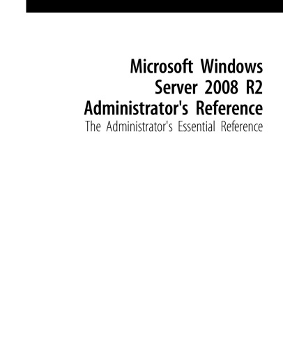 Microsoft Windows Server 2008 R2. The Administrator's Essential Reference