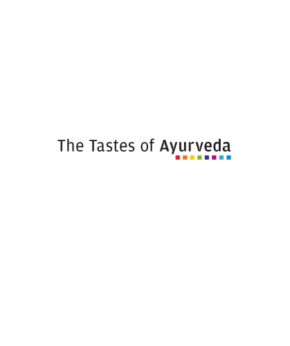 The tastes of Ayurveda: more healthful, healing recipes for the modern Ayurvedic