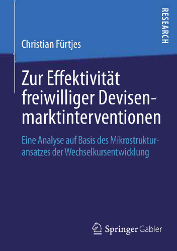 Zur Effektivität freiwilliger Devisenmarktinterventionen: Eine Analyse auf Basis des Mikrostrukturansatzes der Wechselkursentwicklung