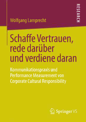 Schaffe Vertrauen, rede darüber und verdiene daran: Kommunikationspraxis und Performance Measurement von Corporate Cultural Responsibility