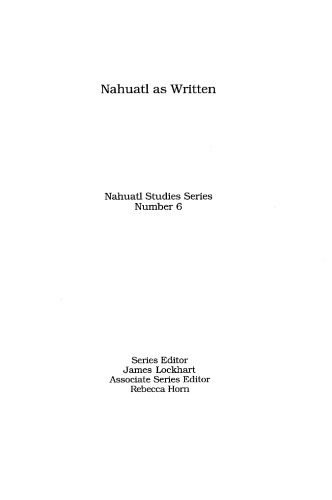 Nahuatl as Written: Lessons in Older Written Nahuatl, with Copious Examples and Texts