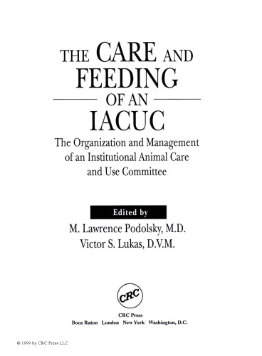 The care and feeding of an IACUC : the organization and management of an institutional animal care and use committee