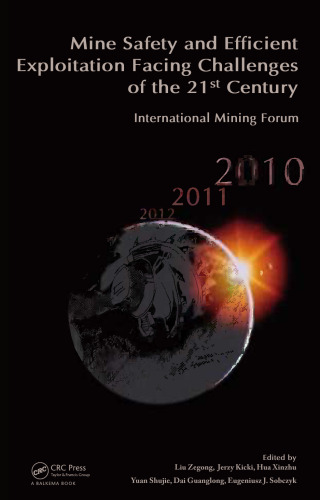 Mine safety and efficient exploitation facing challenges of the 21st century : International Mining Forum 2010