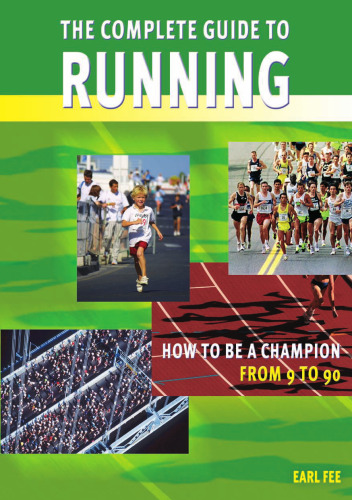The complete guide to running : how to be a champion from 9 to 90