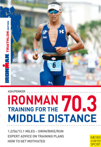Ironman 70.3 : training for the middle distance