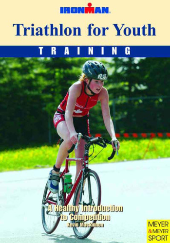Triathlon for youth : training : a healthy introduction to competition