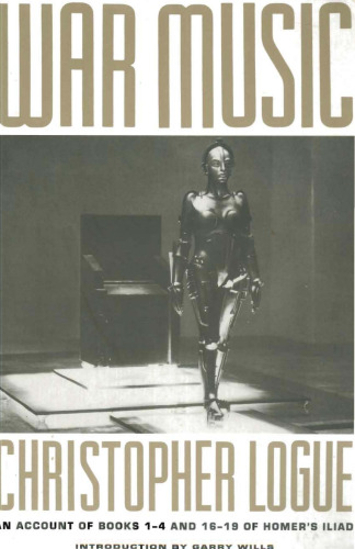 War Music: An Account of Books 1-4 and 16-19 of Homer's Iliad
