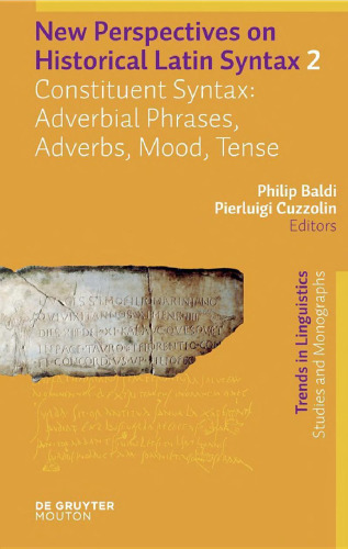 New Perspectives on Historical Latin Syntax, Volume 2: Constituent Syntax: Adverbial Phrases, Adverbs, Mood, Tense
