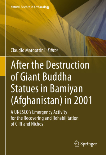 After the Destruction of Giant Buddha Statues in Bamiyan (Afghanistan) in 2001: A UNESCO's Emergency Activity for the Recovering and Rehabilitation of Cliff and Niches
