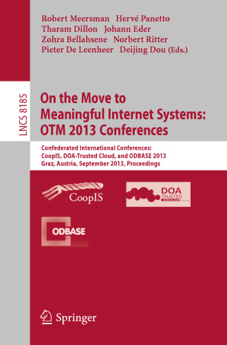 On the Move to Meaningful Internet Systems: OTM 2013 Conferences: Confederated International Conferences: CoopIS, DOA-Trusted Cloud, and ODBASE 2013, Graz, Austria, September 9-13, 2013. Proceedings