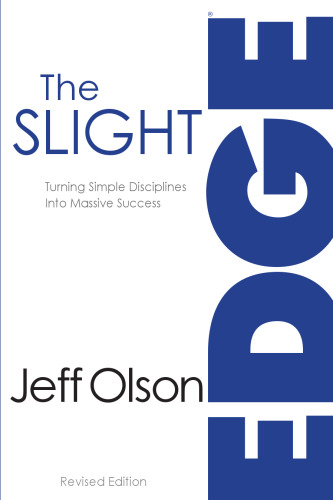 The slight edge: turning simple disciplines into massive success