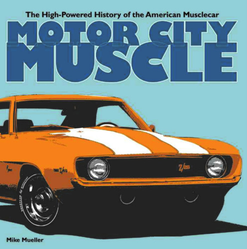 Motor City muscle: the high-powered history of the American musclecar