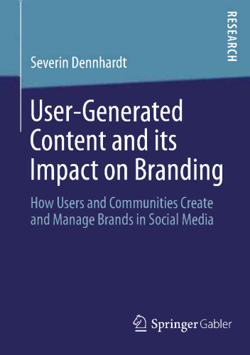 User-Generated Content and its Impact on Branding: How Users and Communities Create and Manage Brands in Social Media