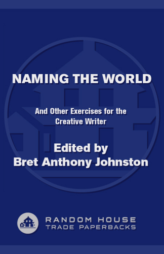 Naming the World: And Other Exercises for the Creative Writer