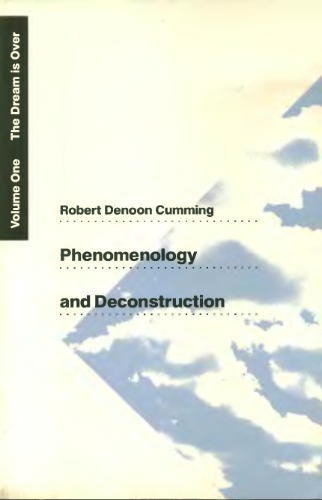 Phenomenology and Deconstruction, Volume One: The Dream is Over