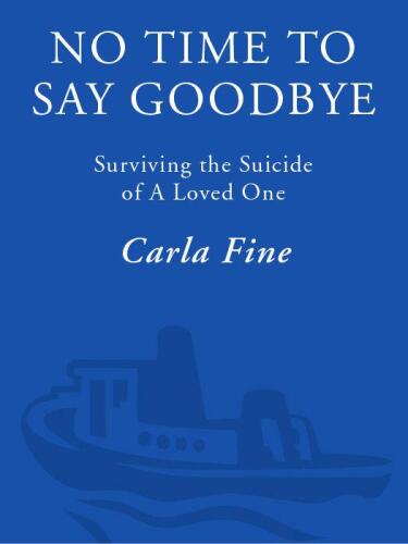 No Time to Say Goodbye: Surviving The Suicide Of A Loved One