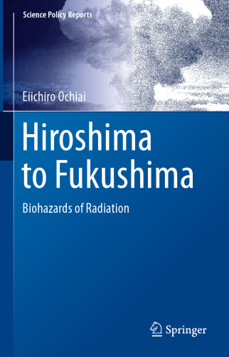 Hiroshima to Fukushima: Biohazards of Radiation