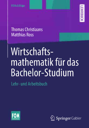 Wirtschaftsmathematik für das Bachelor-Studium: Lehr- und Arbeitsbuch