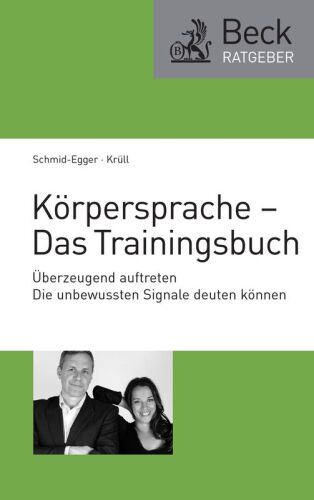Körpersprache - Das Trainingsbuch: Überzeugend auftreten - Die unbewussten Signale deuten können
