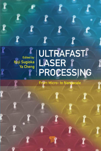 Ultrafast Laser Processing From Micro- to Nanoscale