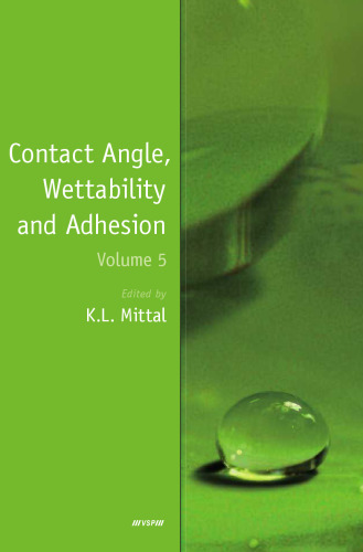 Contact angle, wettability and adhesion. / Volume 5