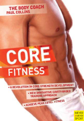Core fitness: ultimate guide to achieving peak level fitness with Australia's body coach