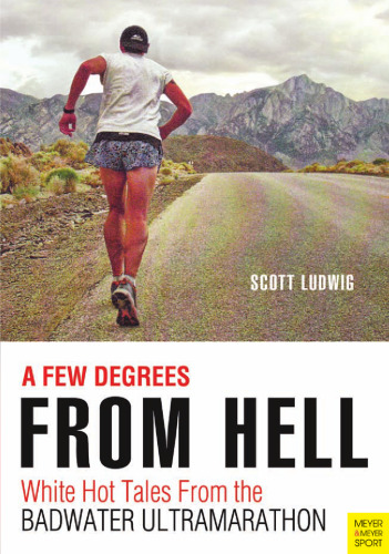 A few degrees from hell: white hot tales from the Badwater Ultramarathon