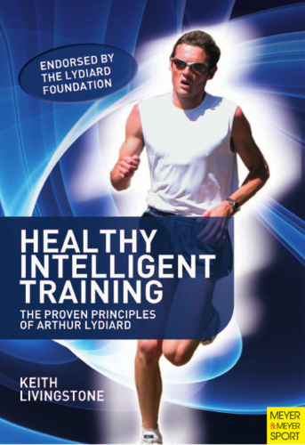 Healthy intelligent training: the proven principles of Arthur Lydiard