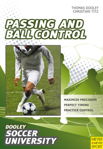 Soccer: passing and ball control: 84 drills and exercises designed to improve passing and control