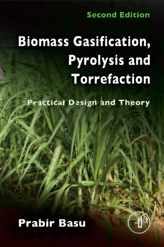 Biomass gasification, pyrolysis and torrefaction: practical design and theory
