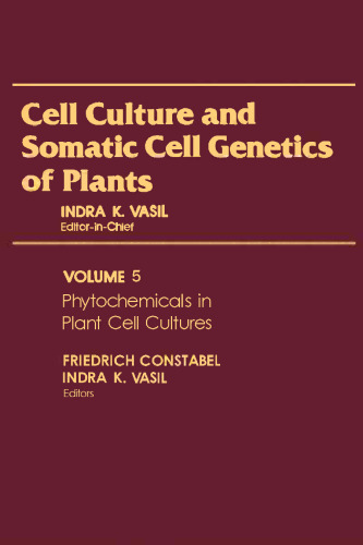 Cell Culture and Somatic Cell Genetics of Plants, Vol. 5: Phytochemicals in Cell Cultures