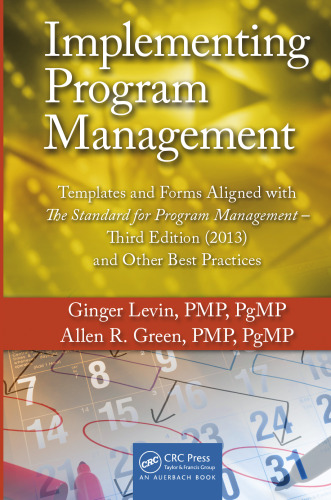 Implementing Program Management: Templates and Forms Aligned with the Standard for Program Management, and Other Best Practices