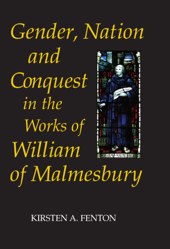 Gender, Nation and Conquest in the Works of William of Malmesbury