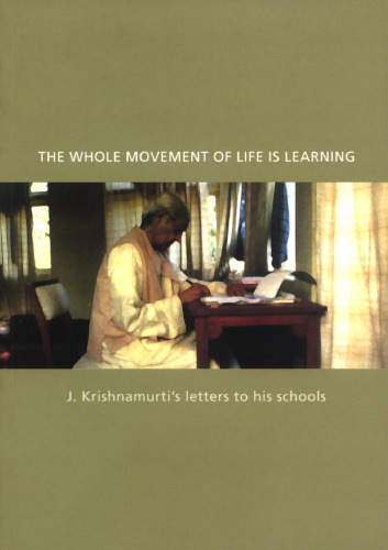 The whole movement of life is learning: J Krishnamurti’s letters to his schools